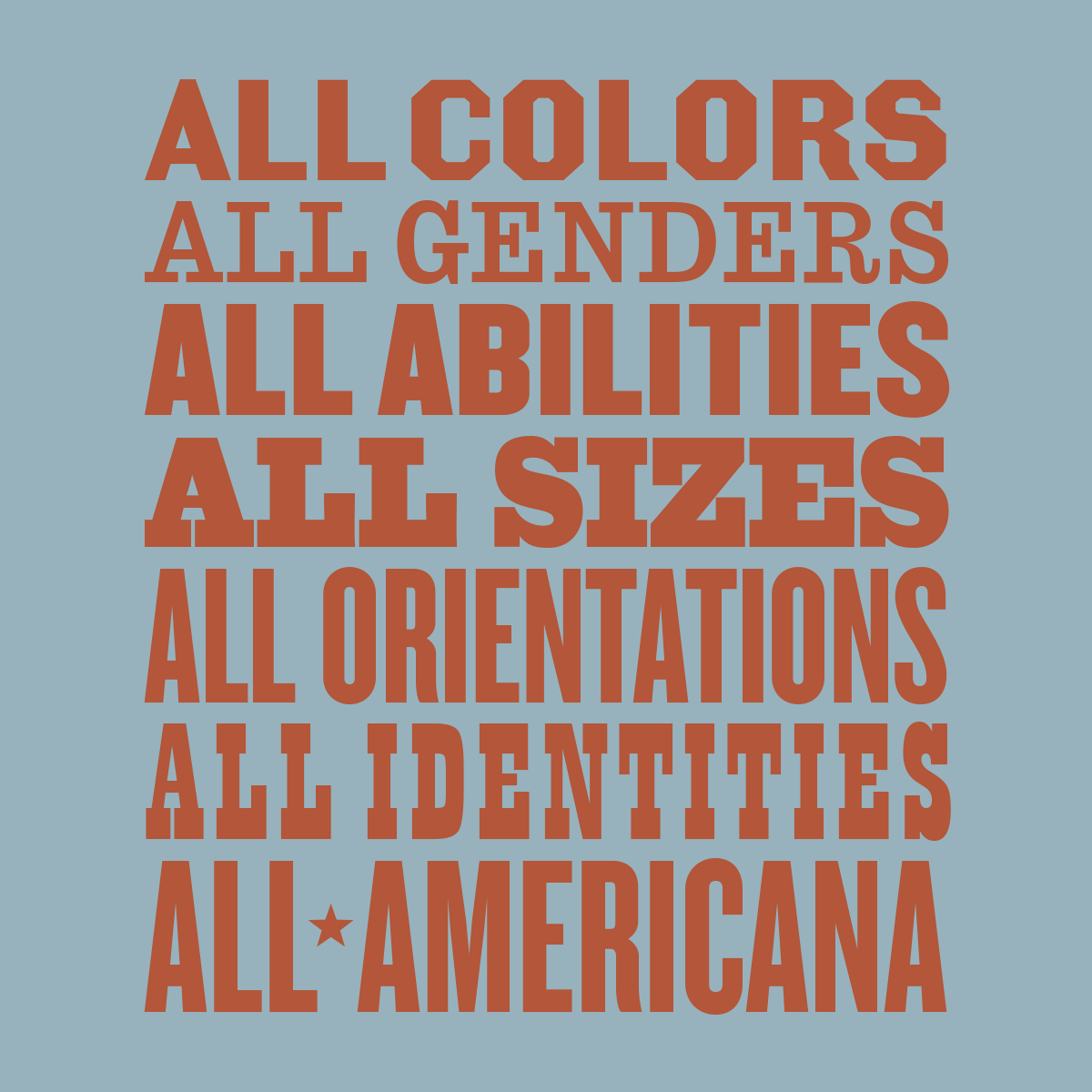 An inclusivity poster reading: All colors, all genders, all abilities, all sizes, all orientations, all identities, all Americana.